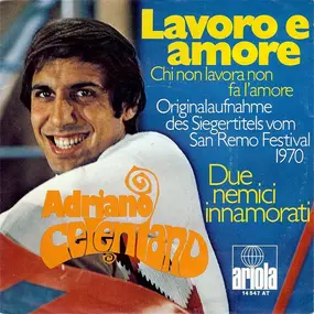 Adriano Celentano - Lavoro E Amore (Chi Non Lavora Non Fa L'Amore)