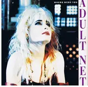 7'' - Adult Net - Where Were You