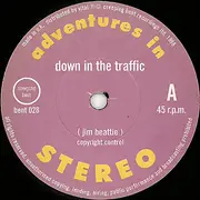 7inch Vinyl Single - Adventures In Stereo - Down In The Traffic