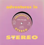 Adventures In Stereo - Down In The Traffic