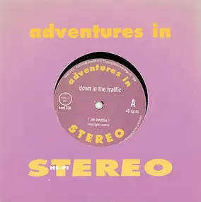 Adventures in Stereo - Down In The Traffic