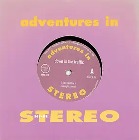 Adventures in Stereo - Down In The Traffic