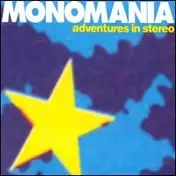 Adventures in Stereo - Monomania
