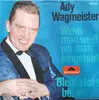 7inch Vinyl Single - Ady Wagmeister - Wenn Man Weiß Wo Man Hingehört / Bleib Stets Bei Mir - Mono