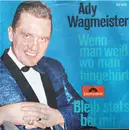 7inch Vinyl Single - Ady Wagmeister - Wenn Man Weiß Wo Man Hingehört / Bleib Stets Bei Mir - Mono