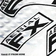 Aerial FX - Take It From Here