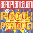 12'' - Aeroplanitaliani - Piccoli Pericoli
