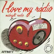 7inch Vinyl Single - Affinity - I Love My Radio