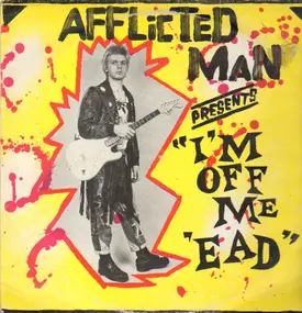 Afflicted Man - I'm Off Me 'ead