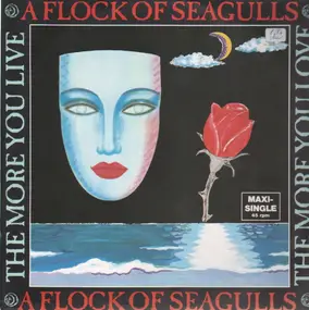 A Flock of Seagulls - The More You Live, The More You Love