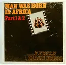 12inch Vinyl Single - African Magic Combo - Man Was Born In Africa Part 1 & 2