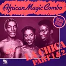 12inch Vinyl Single - African Magic Combo - La Chica Part 1 & 2 (Original Version)