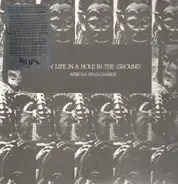 African Head Charge - My Life in a Hole in the Ground