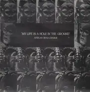 African Head Charge - My Life in a Hole in the Ground