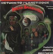 Afrika Bambaataa And The Soulsonic Force Featuring Jungle Brothers - Return To Planet Rrock