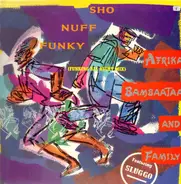 Afrika Bambaataa & Family Featuring Slug-Go - Sho Nuff Funky (Funking All Night Mix)