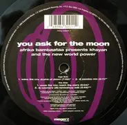 Afrika Bambaataa Pres. Khayan & The New World Power - You Ask For The Moon