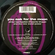 Afrika Bambaataa Pres. Khayan & The New World Power - You Ask For The Moon