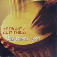 Afrique vs. Our Thing - Kuma Ya