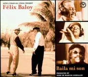 CD - Afro-Cuban All Stars Presents Félix Baloy - Baila Mi Son