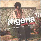 Eji Oyewole - Nigeria 70 (Sweet Times: Afro-Funk, Highlife & Juju From 1970s Lagos)