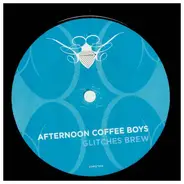 Afternoon Coffee Boys - GLITCHES BREW