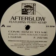Afterglow Featuring Perry Kemp - Come Back To Me