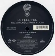 12'' - Akon , Ludacris & Lil Jon DJ Felli Fel Feat. Diddy - Get Buck In Here