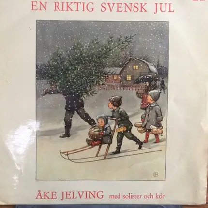 Åke Jelving Med Solister Och Kör - En Riktig Svensk Jul