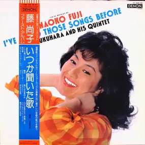 Akira Fukuhara Quintet , Naoko Fuji - I've Heard Those Songs Before