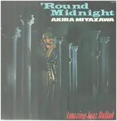 Akira Miyazawa - 'Round Midnight - Amazing Jazz Ballad