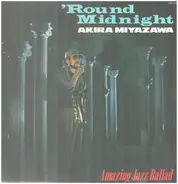 Akira Miyazawa - 'Round Midnight - Amazing Jazz Ballad