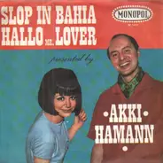 Akki Hamann - Slop In Bahia / Hallo, Mr. Lover