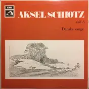Aksel Schiøtz - Vol. 3 Danske Sange