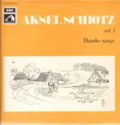 Aksel Schiøtz - Aksel Schiøtz - Vol. 5 - Danske Sange.