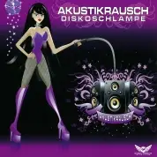 AKUSTIKRAUSCH - Diskoschlampe