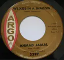 7inch Vinyl Single - Ahmad Jamal - We Kiss In A Shadow / The Breeze And I