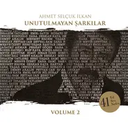Ahmet Selçuk İlkan - Unutulmayan Şarkılar Volume 2 (41 Yıl Ses Nefes)