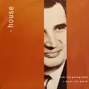 7'' - A House - I Think I'm Going Mad / I Want Too Much