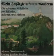 Ahauser Vokalensemble - Mein Schätzlein kommt von ferne - Die schönsten Volkslieder aus Schlesien, Böhmen und Mähren