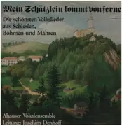 LP - Ahauser Vokalensemble - Mein Schätzlein kommt von ferne - Die schönsten Volkslieder aus Schlesien, Böhmen und Mähren