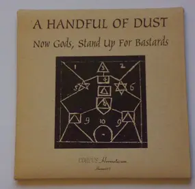 A HANDFUL OF DUST - Now Gods, Stand Up For Bastards