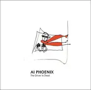 Ai Phoenix - The Driver Is Dead