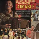 LP - Aimable - 50 Ans De Succes D'Accordeon