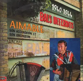 Aimable Son Accordéon Et Son Orchestre - 1940-1945 Bals Interdits