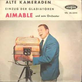 Aimable Son Accordéon Et Son Orchestre - Alte Kameraden