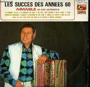 Aimable Son Accordéon Et Son Orchestre - Les Succès Des Années 60