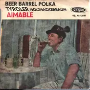 Aimable Son Accordéon Et Son Orchestre - Beer Barrel Polka / Tyroler Holzhackerbuam