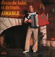Aimable Son Accordéon Et Son Orchestre - La Danse Du Balai, La Danse Du Tapis