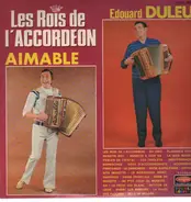 Aimable , Edouard Duleu - Les Rois De L'Accordeon